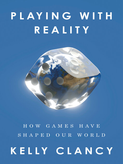 Title details for Playing with Reality by Kelly Clancy - Available